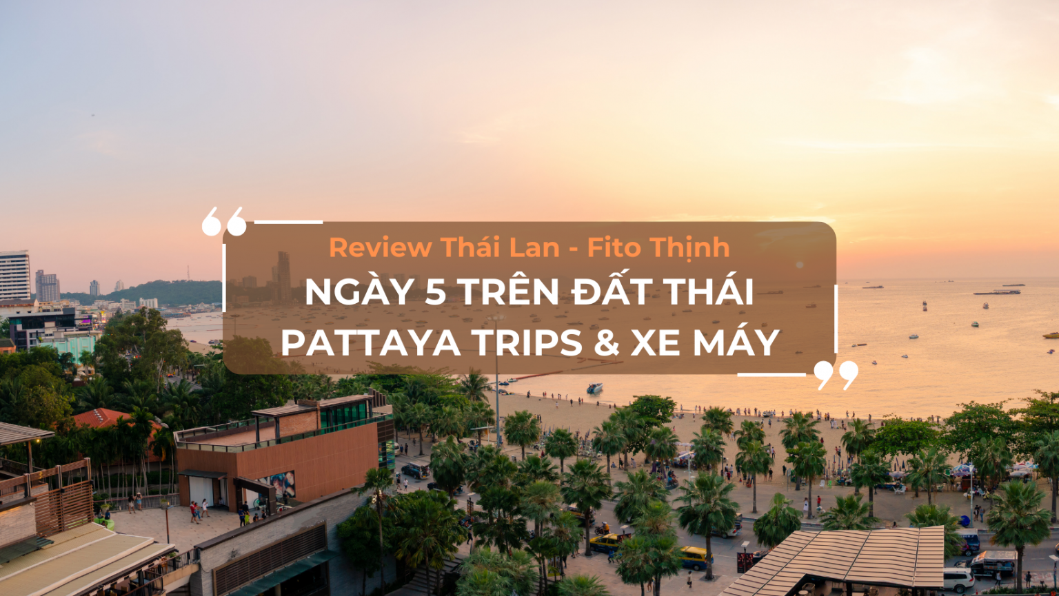 review-thai-lan-ngay-5-thue-xe-may-o-Pattaya