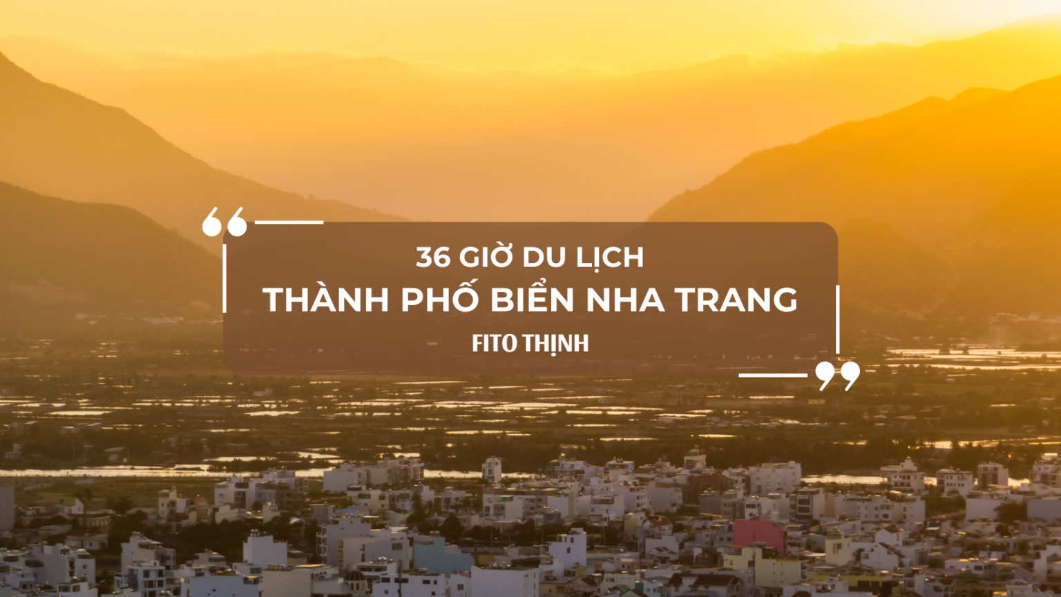 36 giờ du lịch Nha Trang, Khánh Hòa