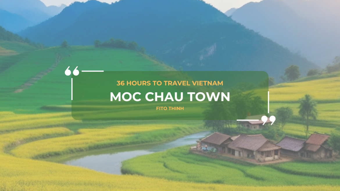 36 giờ du lịch Mộc Châu, Việt Nam