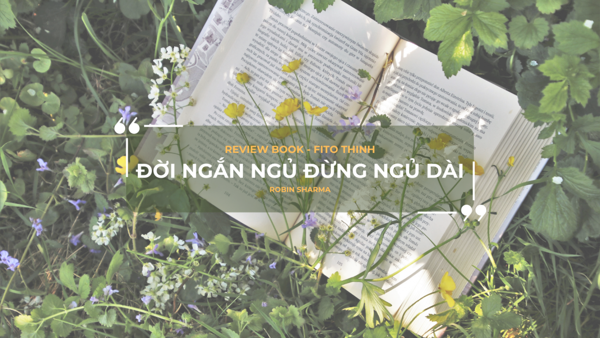 Review Book: Đời ngắn ngủi đừng ngủ dài