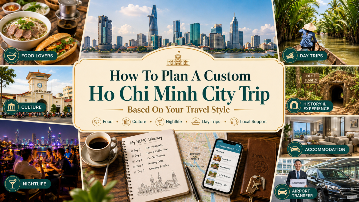 How To Plan A Custom Ho Chi Minh City Trip Based On Your Travel Style