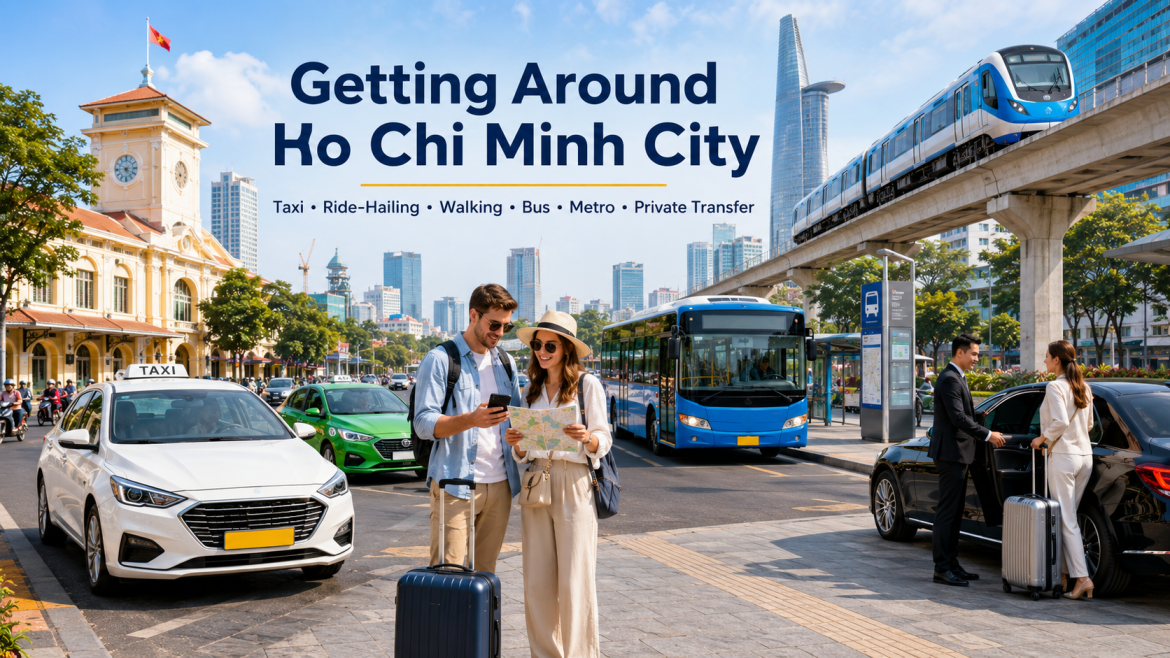 How To Get Around Ho Chi Minh City: Taxi, Grab, Walking, Bus, And Private Transfer Tips